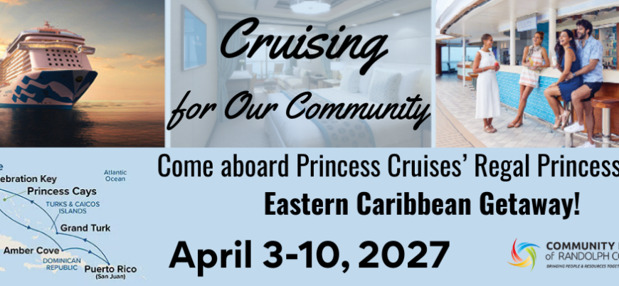 Image collage with image of Princess cruise ship, cruise cabin with text "Cruising for Our Community," and image of people at bar area plus a map of cruise route through Eastern Caribbean. Additional text includes "Come aboard Princess Cruises’ Regal Princess for an Eastern Caribbean Getaway!" and "April 3-10, 2027."